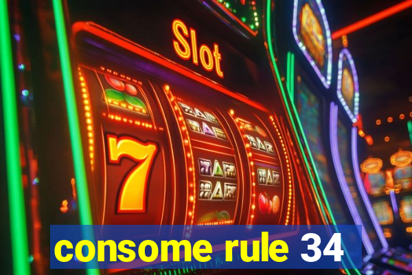 consome rule 34